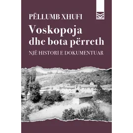 Voskopoja dhe bota përreth. Një histori e dokumentuar-Pëllumb Xhufi