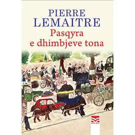 Pasqyra e dhimbjeve tona-Pierre Lemaitre