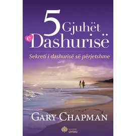 5 Gjuhet e Dashurise-GARY CHAPMAN