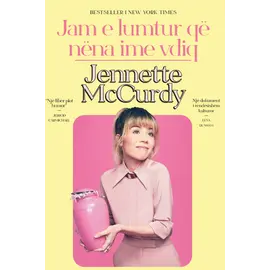 Jam e lumtur qe nena ime vdiq-Jennette McCurdy
