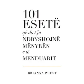 101 esetë që do t’ju ndryshojnë mënyrën e të menduarit-Brianna Wiest