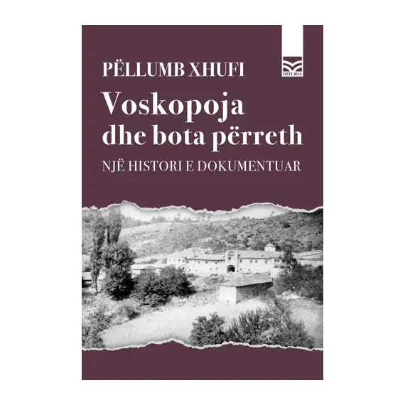Voskopoja dhe bota përreth. Një histori e dokumentuar-Pëllumb Xhufi