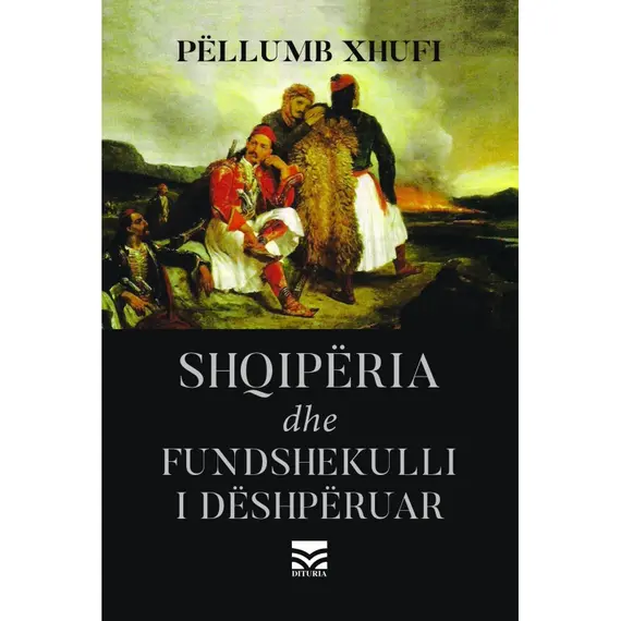 Shqipëria dhe fundshekulli i dëshpëruar-Pëllumb Xhufi